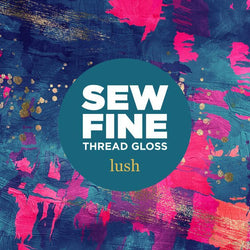Sew Fine - Lush Notion Sew Fine 
